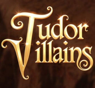 Tudor Villains - Open for Registration Now!