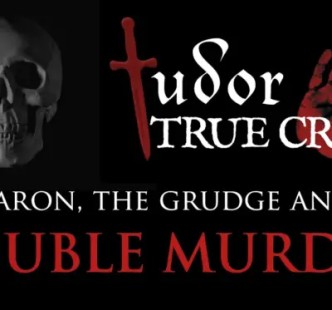 The Baron, the Grudge and the Double Murder - The story of Charles Stourton, 8th Baron Stourton