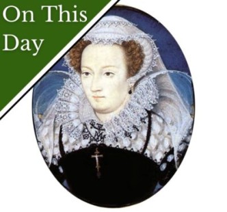 September 25 - Mary, Queen of Scots is moved to Fotheringhay