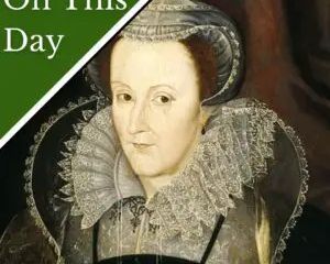 February 7 - Mary, Queen of Scots' death warr