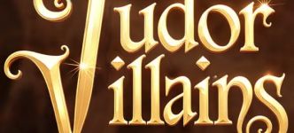 Tudor Villains - Open for Registration Now!