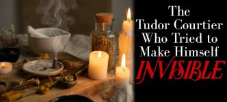 William Neville - The Tudor Courtier Who Tried to Make Himself Invisible