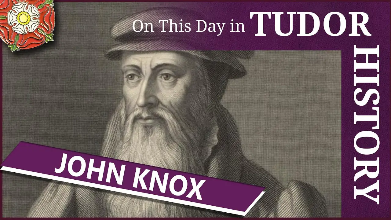24 November John Knox, famous Scottish reformer and royal chaplain The Tudor Society